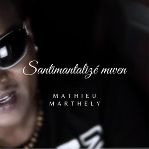 Album Santimantalizé mwen from Mathieu Marthely