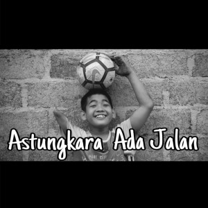 Dengarkan lagu Astungkara Ada Jalan nyanyian Ayu Saraswati dengan lirik