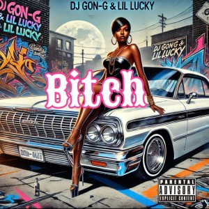 Listen to Bitch (Explicit) song with lyrics from DJ GON-G
