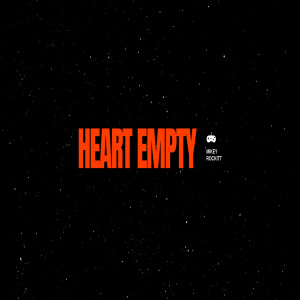 Mikey Rockitt的专辑Heart Empty (Explicit)