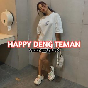 Dengarkan lagu Happy Deng Teman nyanyian Vicky Heryanto dengan lirik