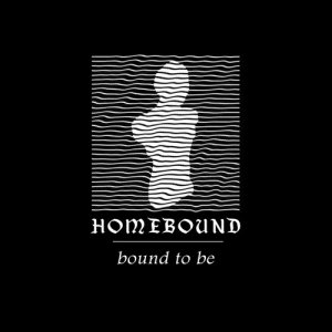 ดาวน์โหลดและฟังเพลง Bound to Be พร้อมเนื้อเพลงจาก Homebound