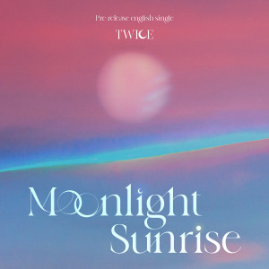 Dengarkan lagu MOONLIGHT SUNRISE nyanyian TWICE dengan lirik