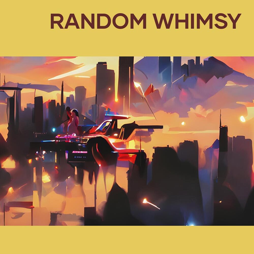 Random Whimsy