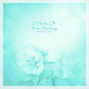 收聽Hope Lime的I Think Of You Smiling歌詞歌曲