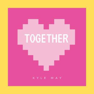 收听Kyle May的Together歌词歌曲