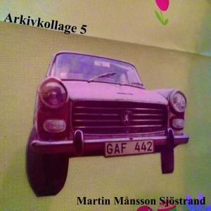 ดาวน์โหลดและฟังเพลง Arkivkollage 5 พร้อมเนื้อเพลงจาก Martin Månsson Sjöstrand