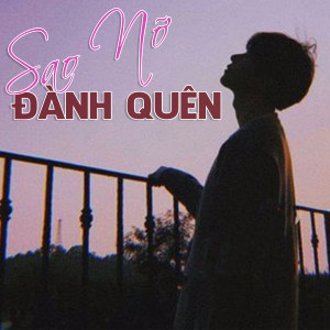 อัลบัม Sao Nỡ Đành Quên ศิลปิน Various