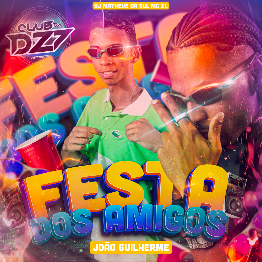 FESTA DOS AMIGOS - JOÃO GUILHERME (Explicit)