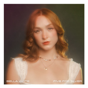 อัลบัม Five For Silver ศิลปิน Bella White