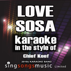 ดาวน์โหลดและฟังเพลง Love Sosa (In the Style of Chief Keef) [Karaoke Version] (Karaoke Version) พร้อมเนื้อเพลงจาก 2010s Karaoke Band