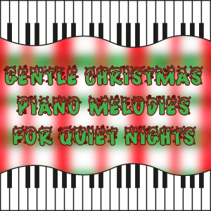 อัลบัม Gentle Christmas Piano Melodies for Quiet Nights ศิลปิน Christmas Piano Maestro