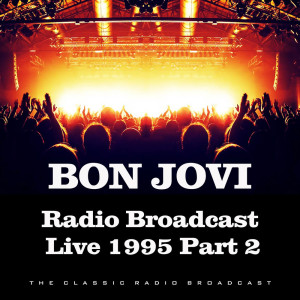 อัลบัม Radio Broadcast Live 1995 Part 2 ศิลปิน Bon Jovi
