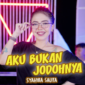 Dengarkan Aku Bukan Jodohnya lagu dari Syahiba Saufa dengan lirik