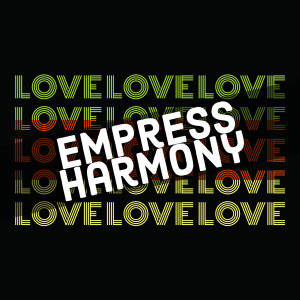 Dengarkan lagu Love Love Love nyanyian Empress Harmony dengan lirik