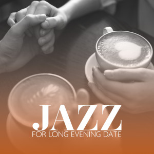 Jazz for Long Evening Date (Relaxing Jazz Piano Music)