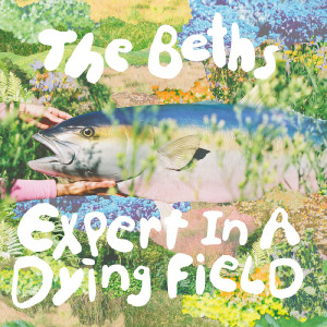 The Beths的專輯Expert In A Dying Field (Deluxe)
