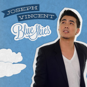 ดาวน์โหลดและฟังเพลง Blue Skies พร้อมเนื้อเพลงจาก Joseph Vincent