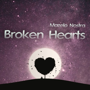 Mazelo Nostra的專輯Broken Hearts