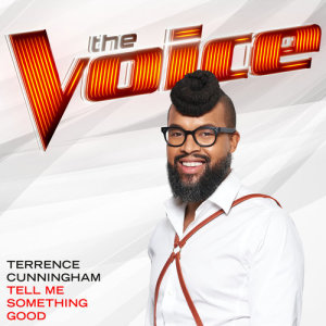 ดาวน์โหลดและฟังเพลง Tell Me Something Good (The Voice Performance) พร้อมเนื้อเพลงจาก Terrence Cunningham