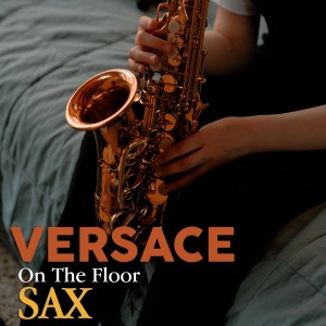 Versace On The Floor (Sax)