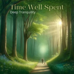 อัลบัม Time Well Spent (Deep Tranquility) ศิลปิน Background Instrumental Music Collective