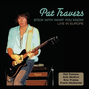 Album Stick With What You Know: Live In Europe from Pat Travers