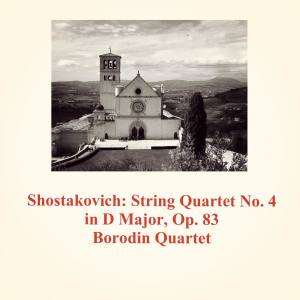 Album Shostakovich: String Quartet No. 4 in D Major, Op. 83 from Borodin Quartet