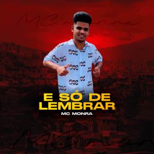 MC Monra的專輯E Só de Lembrar