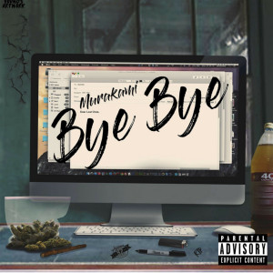 收聽Murakami的Bye Bye (Explicit)歌詞歌曲