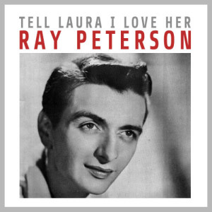 Ray Peterson的專輯Tell Laura I Love Her