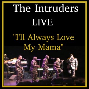 อัลบัม I'll Always Love My Mama (Live) ศิลปิน The Intruders