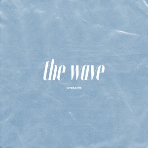 ดาวน์โหลดและฟังเพลง The Wave (Explicit) พร้อมเนื้อเพลงจาก Superlative