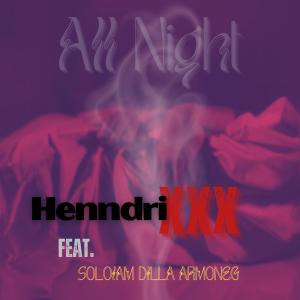 收聽Hendrixxx的All Night (feat. SoloIAM, DILLA & ArmonEG) (Explicit)歌詞歌曲