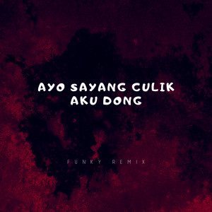 Listen to Ayo Sayang Culik Aku Dong (Funky Remix|Explicit) song with lyrics from Eang Selan
