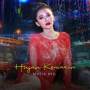 ดาวน์โหลดและฟังเพลง Hujan Kemarin พร้อมเนื้อเพลงจาก Mutia Ayu