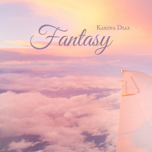 ดาวน์โหลดและฟังเพลง Fantasy พร้อมเนื้อเพลงจาก Karina Diaz