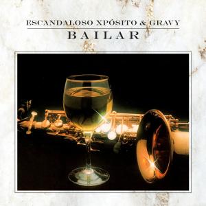 Escandaloso Xpósito的專輯BAILAR (feat. GRAVY) (Explicit)
