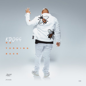 Listen to No Turning Back (Explicit) song with lyrics from Kdogg