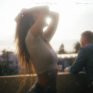 BONNIE X CLYDE的專輯Love Is Killing Me (Helion Remix)