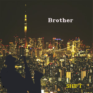 Shift的專輯Brother