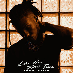Tone Stith的專輯Like The First Time (Explicit)
