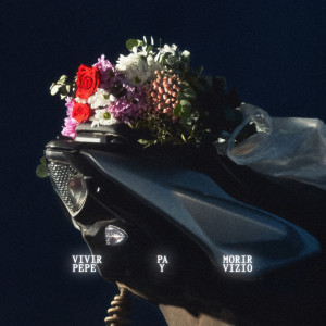 อัลบัม Vivir Pa Morir (Explicit) ศิลปิน Pepe y Vizio