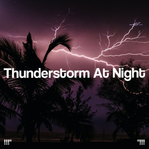 Album !!!" Thunderstorm At Night "!!! oleh Sounds Of Nature : Thunderstorm, Rain