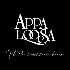 收聽Appaloosa的Til' the Cows Come Home歌詞歌曲