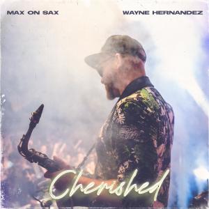 อัลบัม Cherished (feat. Wayne Hernandez) ศิลปิน Max on Sax