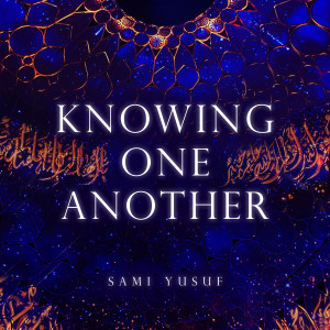 Sami Yusuf的專輯Knowing One Another (Live)