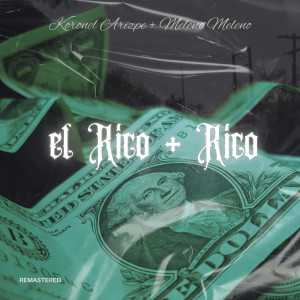 ดาวน์โหลดและฟังเพลง El Rico Mas Rico (Remastered 2024|Explicit) พร้อมเนื้อเพลงจาก Koronel Arizpe