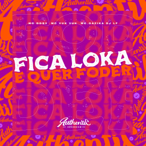 ดาวน์โหลดและฟังเพลง Fica Loka e Quer Foder (Explicit) พร้อมเนื้อเพลงจาก DJ LF