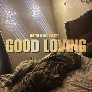 收聽Keith Brougham的Good Loving歌詞歌曲